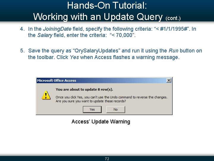 Hands-On Tutorial: Working with an Update Query (cont. ) 4. In the Joining. Date