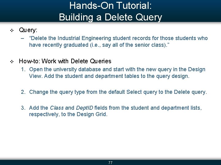 Hands-On Tutorial: Building a Delete Query v Query: – “Delete the Industrial Engineering student