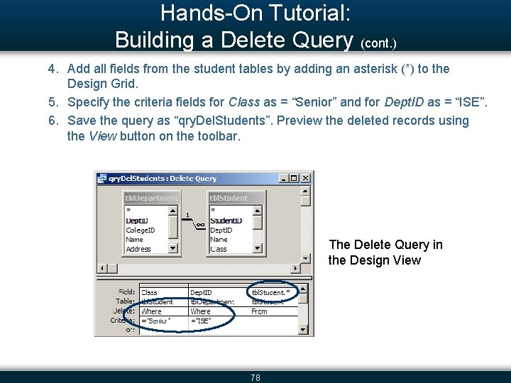 Hands-On Tutorial: Building a Delete Query (cont. ) 4. Add all fields from the