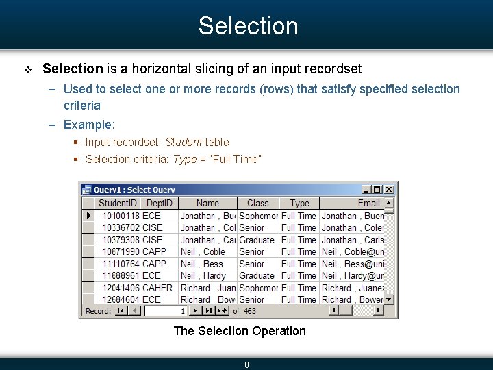 Selection v Selection is a horizontal slicing of an input recordset – Used to