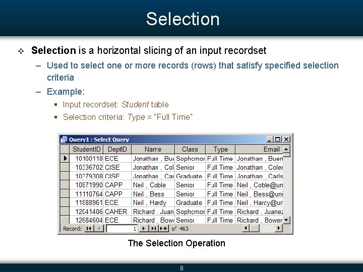 Selection v Selection is a horizontal slicing of an input recordset – Used to