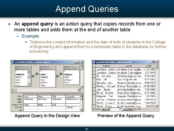 Append Queries v An append query is an action query that copies records from