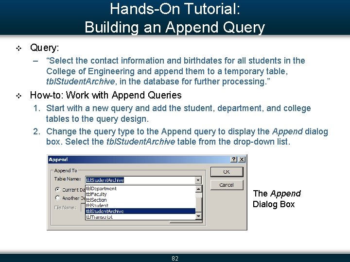 Hands-On Tutorial: Building an Append Query v Query: – “Select the contact information and