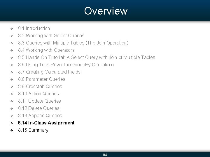 Overview v 8. 1 Introduction v 8. 2 Working with Select Queries v 8.