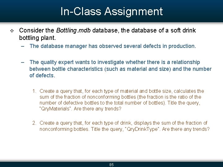 In-Class Assignment v Consider the Bottling. mdb database, the database of a soft drink