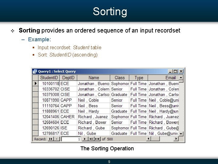 Sorting v Sorting provides an ordered sequence of an input recordset – Example: §