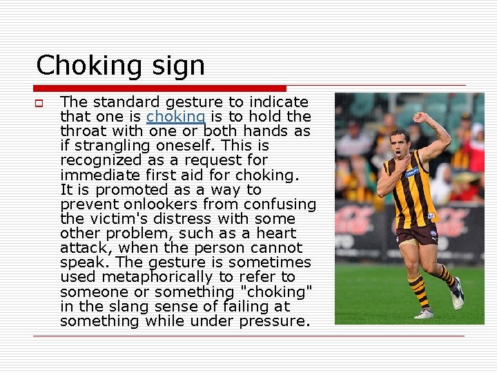 Choking sign o The standard gesture to indicate that one is choking is to