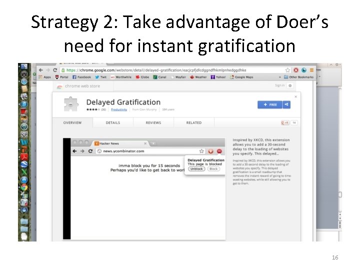 Strategy 2: Take advantage of Doer’s need for instant gratification 16 