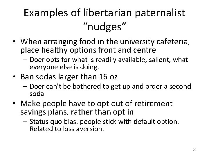Examples of libertarian paternalist “nudges” • When arranging food in the university cafeteria, place