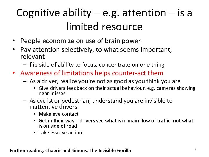 Cognitive ability – e. g. attention – is a limited resource • People economize