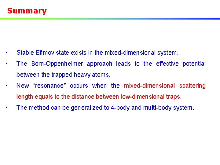 Summary • Stable Efimov state exists in the mixed-dimensional system. • The Born-Oppenheimer approach