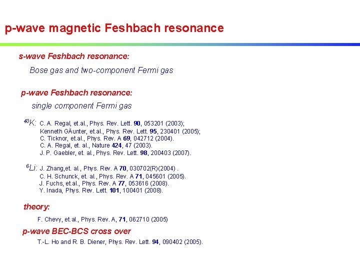 p-wave magnetic Feshbach resonance s-wave Feshbach resonance: Bose gas and two-component Fermi gas p-wave