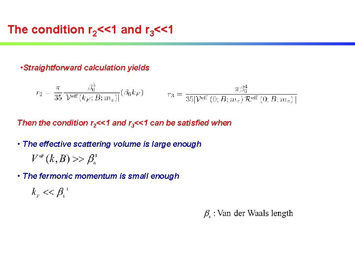 The condition r 2<<1 and r 3<<1 • Straightforward calculation yields Then the condition