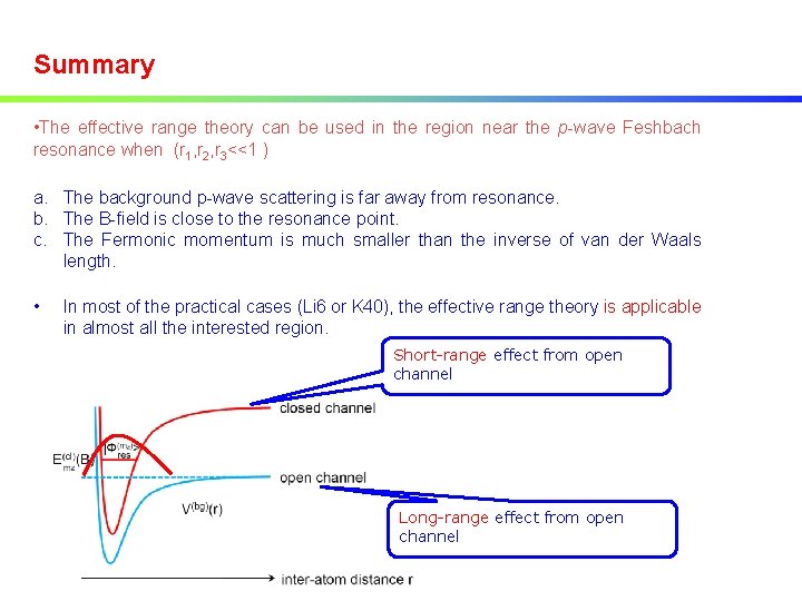 Summary • The effective range theory can be used in the region near the