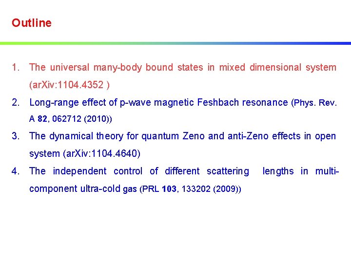 Outline 1. The universal many-body bound states in mixed dimensional system (ar. Xiv: 1104.