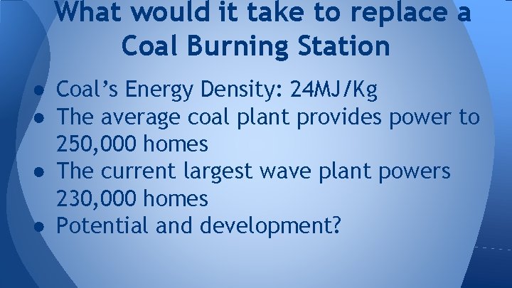 What would it take to replace a Coal Burning Station ● Coal’s Energy Density: