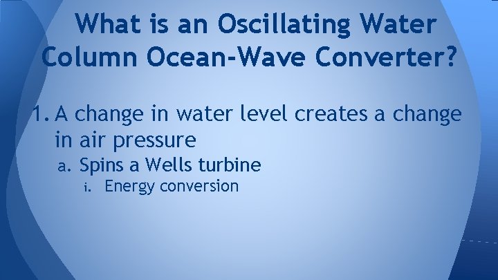 What is an Oscillating Water Column Ocean-Wave Converter? 1. A change in water level