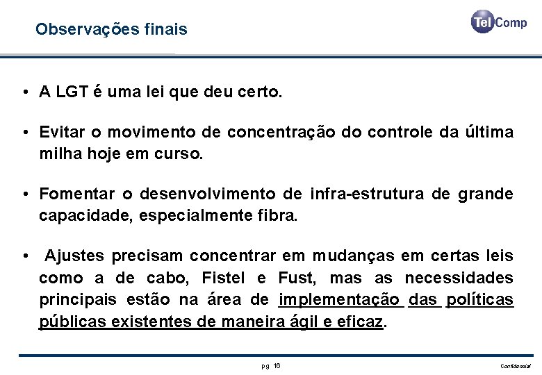 Observações finais • A LGT é uma lei que deu certo. • Evitar o