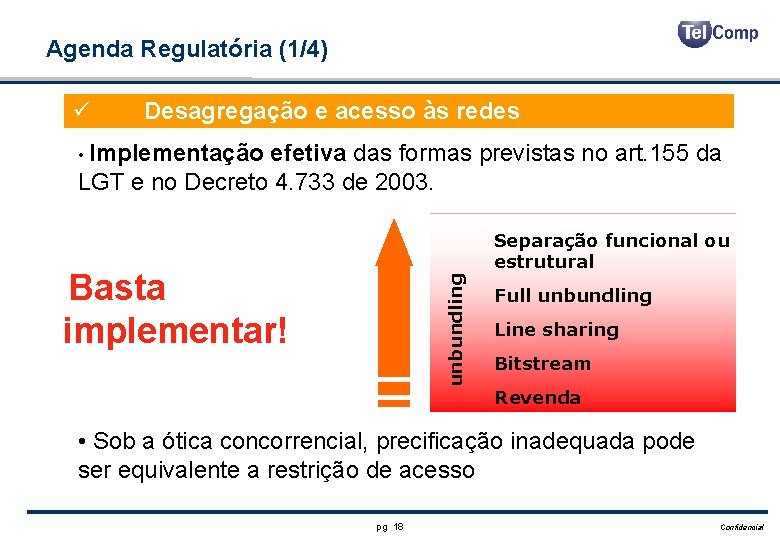 Agenda Regulatória (1/4) ü Desagregação e acesso às redes • Implementação efetiva das formas