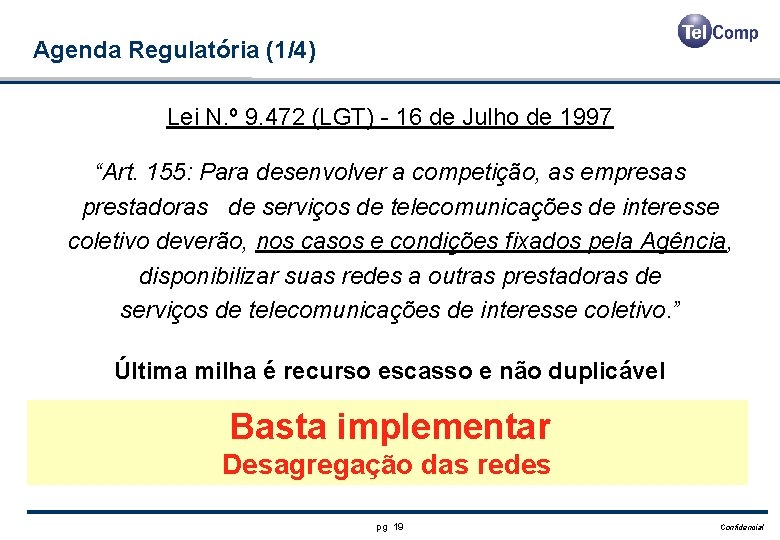 Agenda Regulatória (1/4) Lei N. º 9. 472 (LGT) - 16 de Julho de