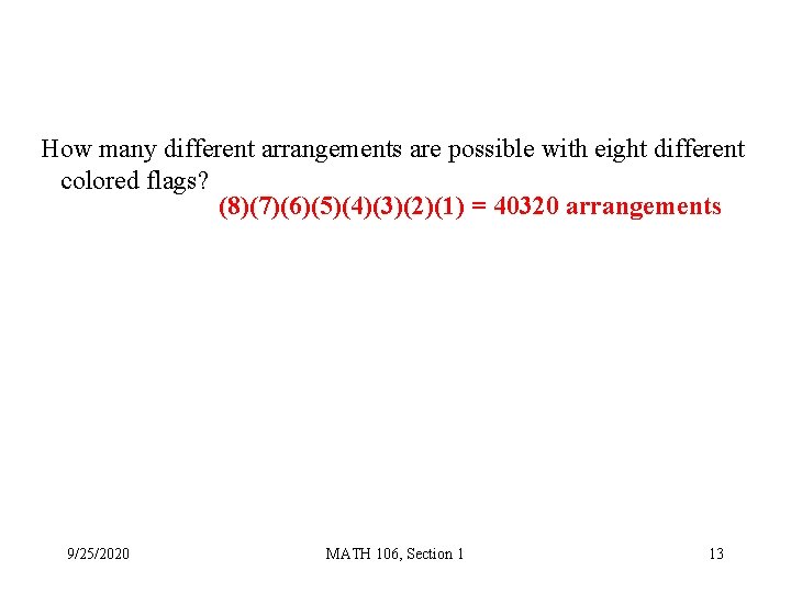 How many different arrangements are possible with eight different colored flags? (8)(7)(6)(5)(4)(3)(2)(1) = 40320