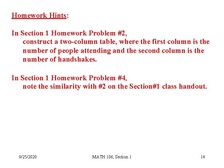 Homework Hints: In Section 1 Homework Problem #2, construct a two-column table, where the