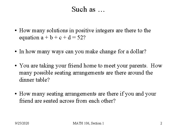 Such as … • How many solutions in positive integers are there to the