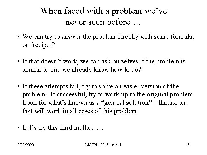 When faced with a problem we’ve never seen before … • We can try