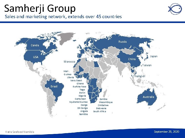 Samherji Group Sales and marketing network, extends over 45 countries Russia Canda USA Morocco