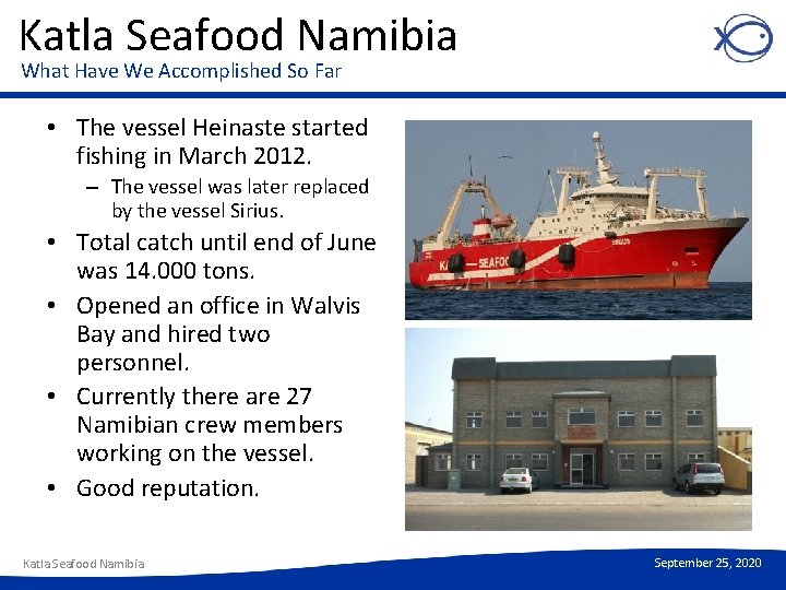 Katla Seafood Namibia What Have We Accomplished So Far • The vessel Heinaste started