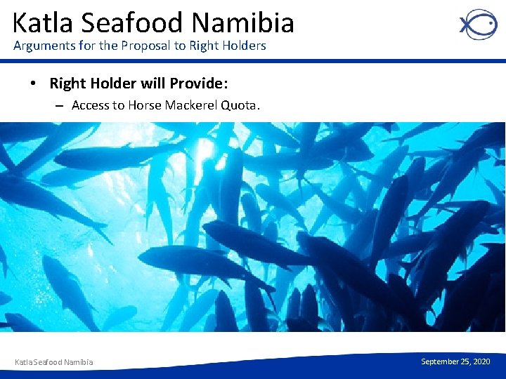 Katla Seafood Namibia Arguments for the Proposal to Right Holders • Right Holder will