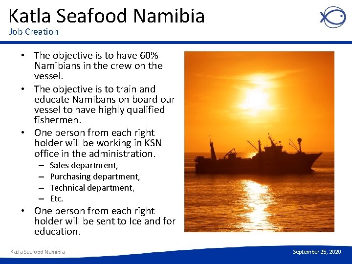 Katla Seafood Namibia Job Creation • The objective is to have 60% Namibians in