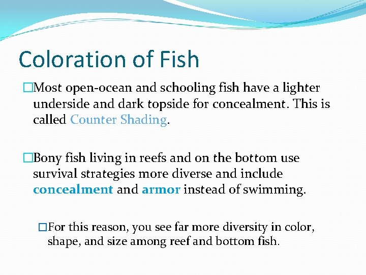 Coloration of Fish �Most open-ocean and schooling fish have a lighter underside and dark