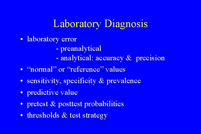 Laboratory Diagnosis • laboratory error - preanalytical - analytical: accuracy & precision • “normal”