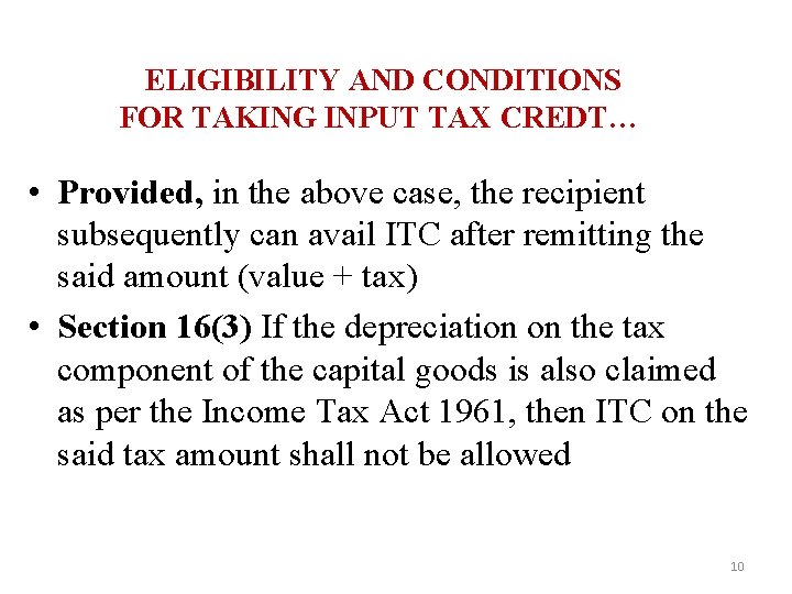 ELIGIBILITY AND CONDITIONS FOR TAKING INPUT TAX CREDT… • Provided, in the above case,
