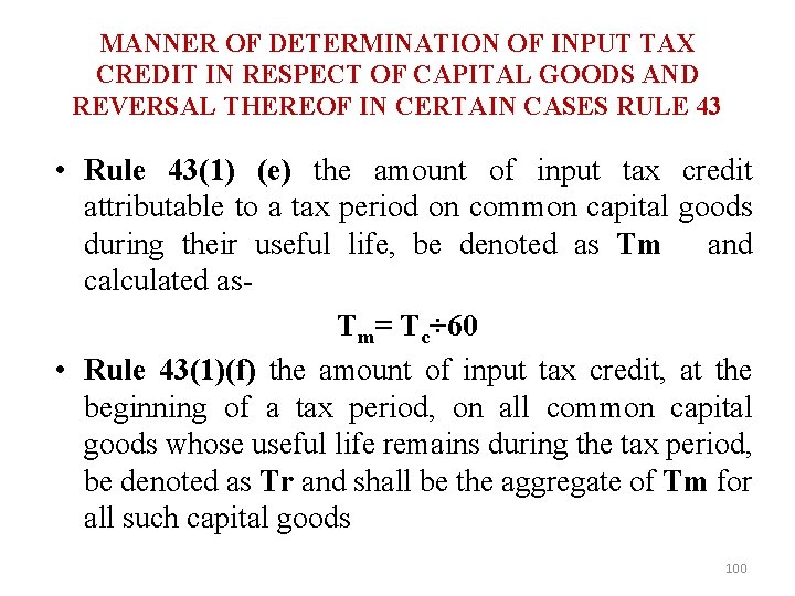 MANNER OF DETERMINATION OF INPUT TAX CREDIT IN RESPECT OF CAPITAL GOODS AND REVERSAL