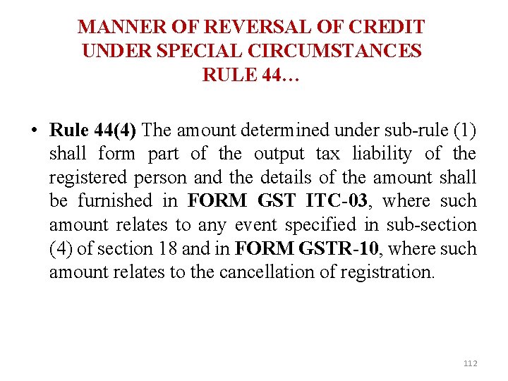 MANNER OF REVERSAL OF CREDIT UNDER SPECIAL CIRCUMSTANCES RULE 44… • Rule 44(4) The