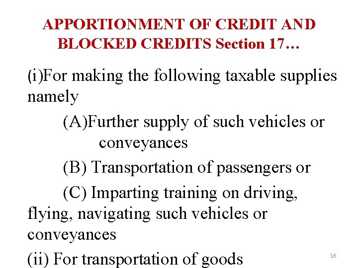 APPORTIONMENT OF CREDIT AND BLOCKED CREDITS Section 17… (i)For making the following taxable supplies