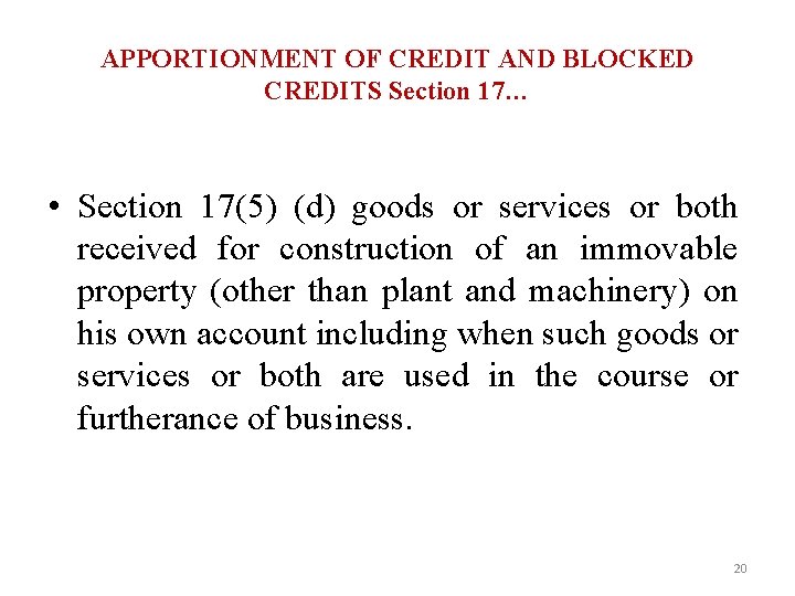 APPORTIONMENT OF CREDIT AND BLOCKED CREDITS Section 17… • Section 17(5) (d) goods or