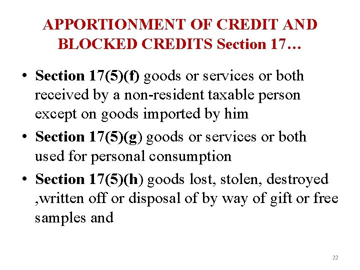 APPORTIONMENT OF CREDIT AND BLOCKED CREDITS Section 17… • Section 17(5)(f) goods or services