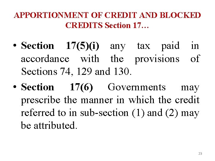 APPORTIONMENT OF CREDIT AND BLOCKED CREDITS Section 17… • Section 17(5)(i) any tax paid