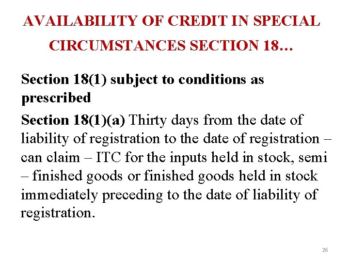 AVAILABILITY OF CREDIT IN SPECIAL CIRCUMSTANCES SECTION 18… Section 18(1) subject to conditions as