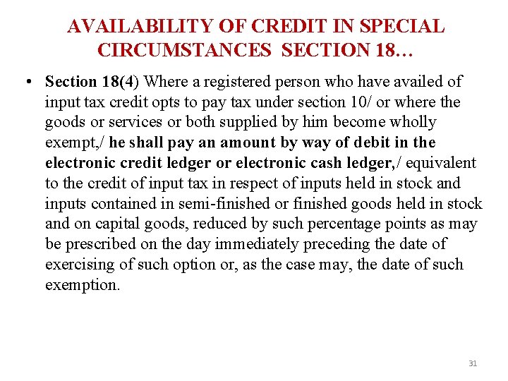 AVAILABILITY OF CREDIT IN SPECIAL CIRCUMSTANCES SECTION 18… • Section 18(4) Where a registered