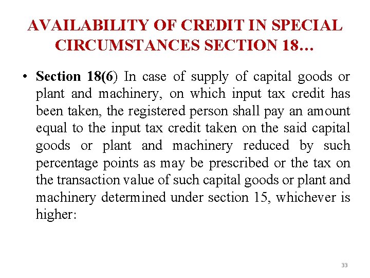 AVAILABILITY OF CREDIT IN SPECIAL CIRCUMSTANCES SECTION 18… • Section 18(6) In case of