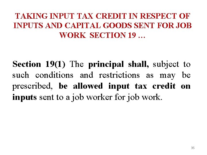 TAKING INPUT TAX CREDIT IN RESPECT OF INPUTS AND CAPITAL GOODS SENT FOR JOB