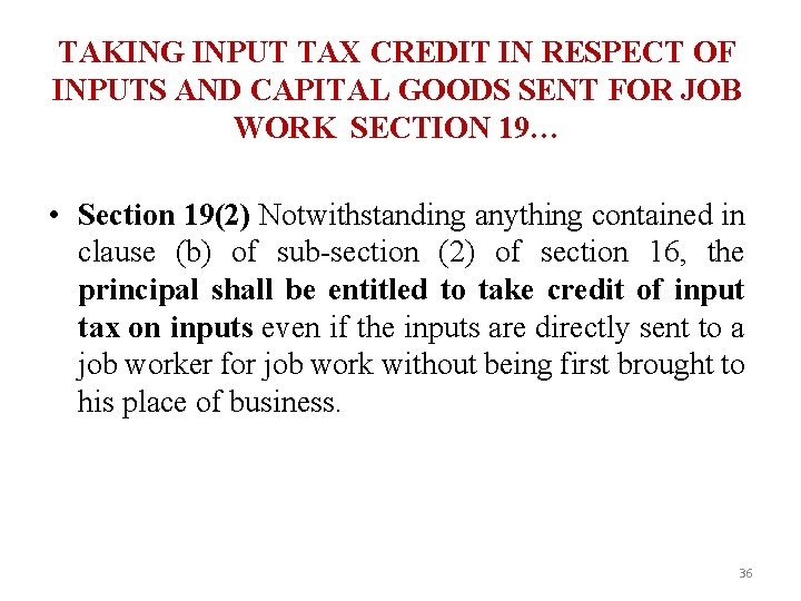 TAKING INPUT TAX CREDIT IN RESPECT OF INPUTS AND CAPITAL GOODS SENT FOR JOB