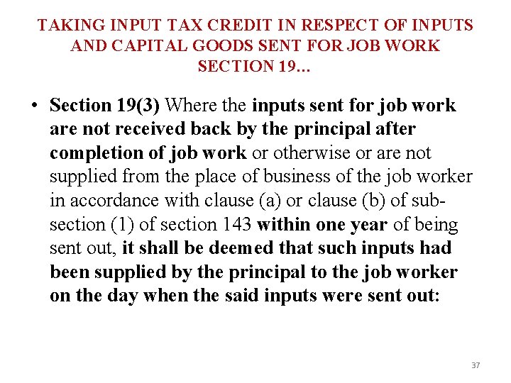 TAKING INPUT TAX CREDIT IN RESPECT OF INPUTS AND CAPITAL GOODS SENT FOR JOB