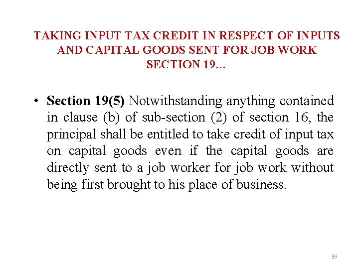 TAKING INPUT TAX CREDIT IN RESPECT OF INPUTS AND CAPITAL GOODS SENT FOR JOB
