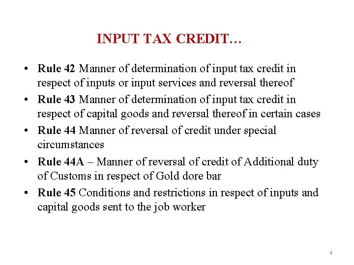  INPUT TAX CREDIT… • Rule 42 Manner of determination of input tax credit