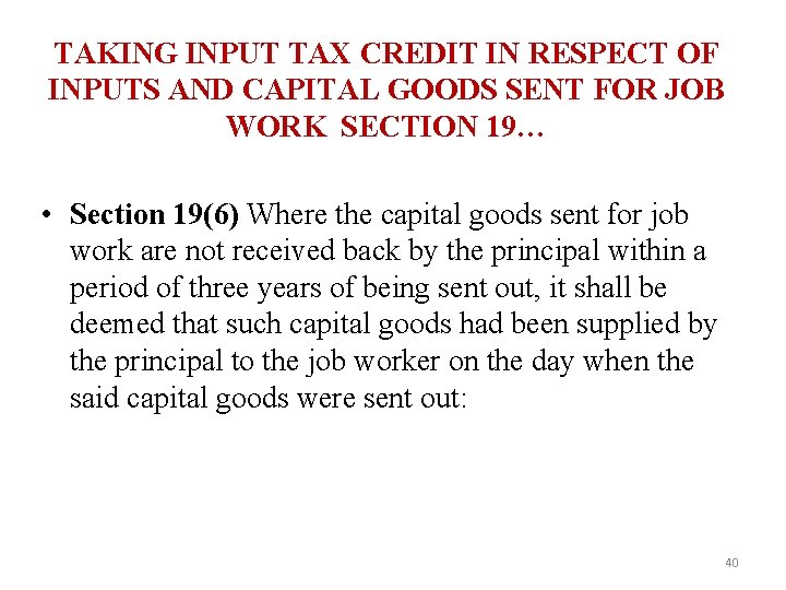 TAKING INPUT TAX CREDIT IN RESPECT OF INPUTS AND CAPITAL GOODS SENT FOR JOB